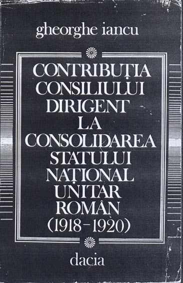 Copertă 'Contribuţia Consiliului Dirigent la consolidarea Statului Naţional Unitar Român'
