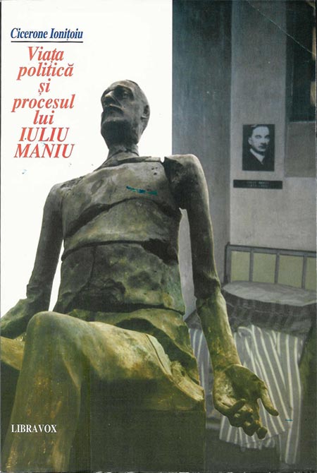 Copertă faţă 'Cicerone Ioaniţoiu - Viaţa politică şi procesul lui Iuliu Maniu'