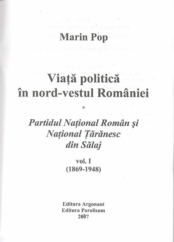 'Viaţa politică în nord-vestul României (1869-1948) - Partidul Naţional Român şi Naţional Ţărănesc din Sălaj', Marin Pop